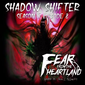 Fear From the Heartland – Season 5 Episode 08 – "Shadow Shifter"