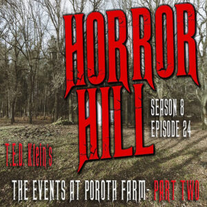 Horror Hill – Season 8, Episode 24 "The Events at Poroth Farm" Part Two