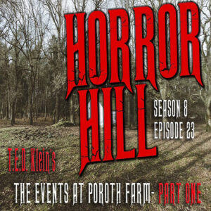 Horror Hill – Season 8, Episode 24 "The Events at Poroth Farm" Part One
