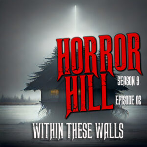 Horror Hill – Season 9, Episode 02 "Within These Walls"