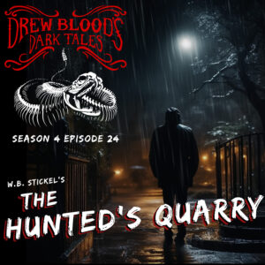 Drew Blood's Dark Tales S4E24 "The Hunted's Quarry"