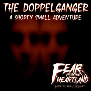 Fear From the Heartland – Season 5 Episode 11 – "The Doppelganger"