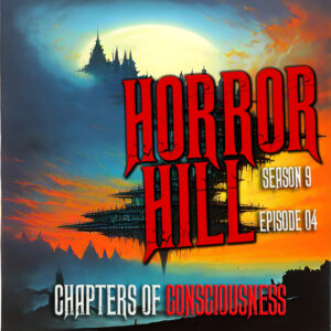 Horror Hill – Season 9, Episode 04 "Chapters of Consciousness"