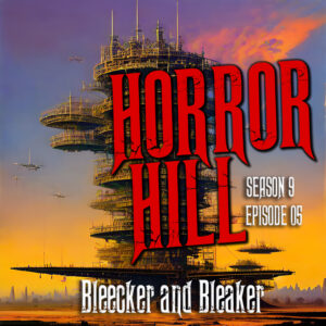 Horror Hill – Season 9, Episode 05 "Bleecker and Bleaker"