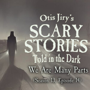 Scary Stories Told in the Dark – Season 13, Episode 14 - "We Are Many Parts" (Extended Edition)
