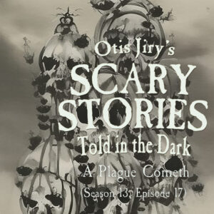 Scary Stories Told in the Dark – Season 13, Episode 17 - "A Plague Cometh" (Extended Edition)