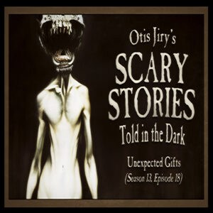 Scary Stories Told in the Dark – Season 13, Episode 18 - "Unexpected Gifts" (Extended Edition)
