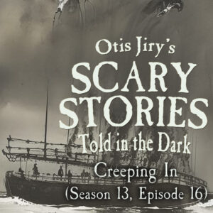 Scary Stories Told in the Dark – Season 13, Episode 16 - "Creeping In" (Extended Edition)
