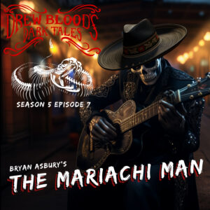 Drew Blood's Dark Tales S5E07 "The Mariachi Man"