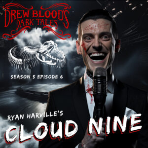 Drew Blood's Dark Tales S5E06 "Cloud Nine"