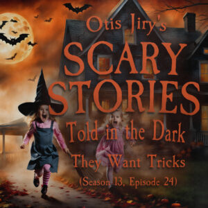 Scary Stories Told in the Dark – Season 13, Episode 24 - "They Want Tricks" (Extended Edition)