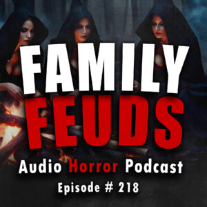 Chilling Tales for Dark Nights: The Podcast – Season 1, Episode 218- "Family Feuds"