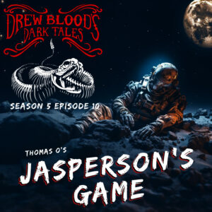 Drew Blood's Dark Tales S5E10 "Jasperson's Game"