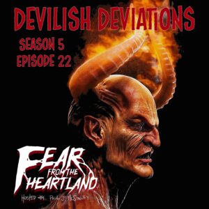 Fear From the Heartland – Season 5 Episode 22 – "Devilish Deviations"