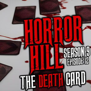 Horror Hill – Season 9, Episode 12 "The Death Card"
