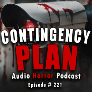 Chilling Tales for Dark Nights: The Podcast – Season 1, Episode 221 - "Contingency Plan"