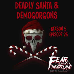Fear From the Heartland – Season 5 Episode 25 – "Deadly Santa and Demogorgons"