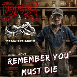 Drew Blood's Dark Tales S5E18 "Remember You Must Die"