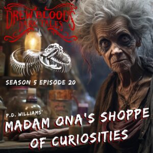 Drew Blood's Dark Tales S5E20 "Madam Ona’s Shoppe of Curiosities"