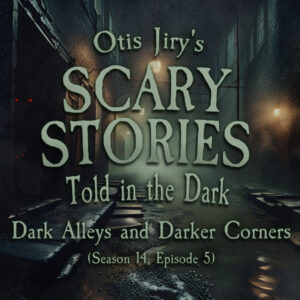 Scary Stories Told in the Dark – Season 14, Episode 05 - "Dark Alleys and Darker Corners" (Extended Edition)