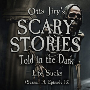 Scary Stories Told in the Dark – Season 14, Episode 13 - "Life Sucks" (Extended Edition)