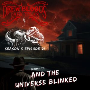 Drew Blood's Dark Tales S5E21 "And the Universe Blinked"