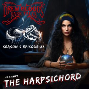 Drew Blood's Dark Tales S5E23 "The Harpsichord"