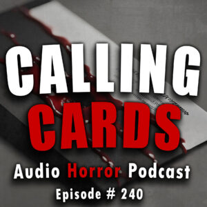Chilling Tales for Dark Nights: The Podcast – Season 1, Episode 240- "Calling Cards"