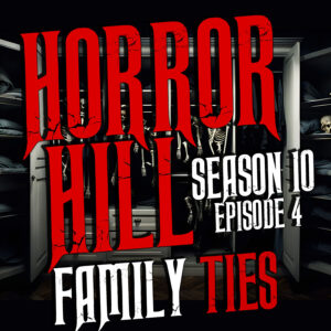 Horror Hill – Season 10, Episode 04 "Family Ties"