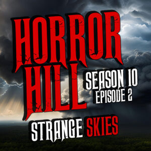Horror Hill – Season 10, Episode 02 "Strange Skies"