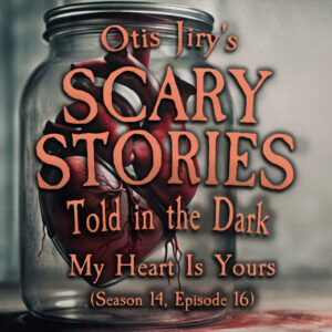 Scary Stories Told in the Dark – Season 14, Episode 16 - "My Heart is Yours" (Extended Edition)