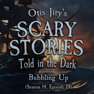 Scary Stories Told in the Dark – Season 14, Episode 19 - "Bubbling Up" (Extended Edition)
