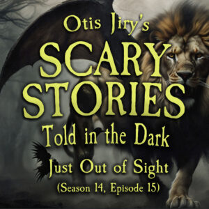 Scary Stories Told in the Dark – Season 14, Episode 15 - "Just Out of Sight" (Extended Edition)
