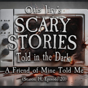 Scary Stories Told in the Dark – Season 14, Episode 20- "A Friend of Mine Told Me" (Extended Edition)