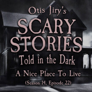 Scary Stories Told in the Dark – Season 14, Episode 22- "A Nice Place to Live" (Extended Edition)