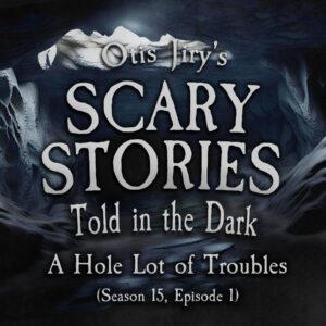 Scary Stories Told in the Dark – Season 15, Episode 01- "A Hole Lot of Troubles" (Extended Edition)