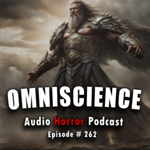 Chilling Tales for Dark Nights: The Podcast – Season 1, Episode 262- "Omniscience"