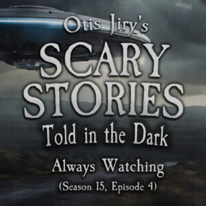 Scary Stories Told in the Dark – Season 15, Episode 04- "Always Watching" (Extended Edition)
