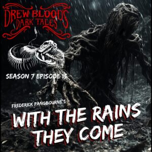 Drew Blood's Dark Tales S7E15 "With the Rains They Come"
