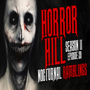 Horror Hill – Season 11, Episode 20 "Nocturnal Ramblings"