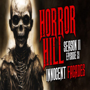 Horror Hill – Season 11, Episode 21 "Innocent Facades"