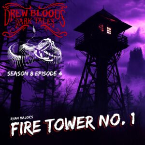 Drew Blood's Dark Tales S8E04 "Fire Tower No. 1"