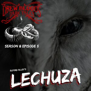 Drew Blood's Dark Tales S8E05 "Lechuza"