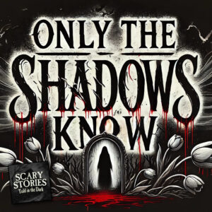 Scary Stories Told in the Dark – Season 17, Episode 7 - "Only the Shadows Know" (Extended Edition)
