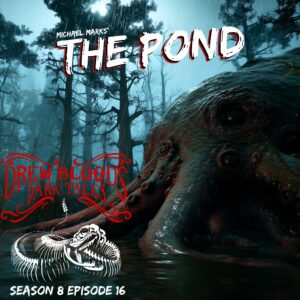 Drew Blood's Dark Tales S8E16 "The Pond"