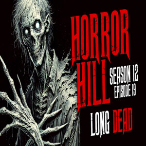 Horror Hill - Season 12, Episode 19 "Long Dead"