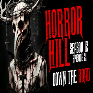Horror Hill - Season 12, Episode 21 "Down the Road"