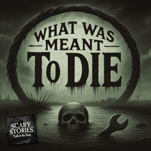 Scary Stories Told in the Dark – Season 17, Episode 11 - "What Was Meant to Die" (Extended Edition)