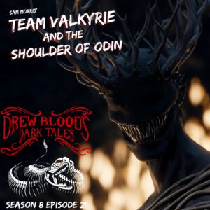Drew Blood's Dark Tales S8E21 "Team Valkyrie and the Shoulder of Odin"