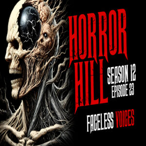Horror Hill - Season 12, Episode 23 "Faceless Voices"